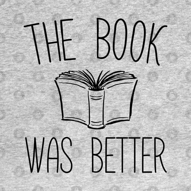 The Book Was Better - Book lovers, Media Specialists, Librarians by KellyDesignCompany